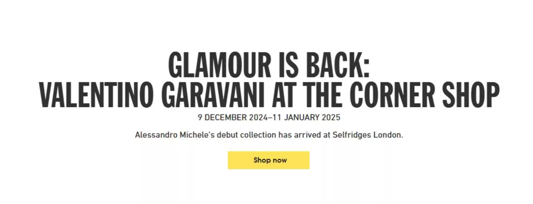 Selfridges catalogue in London | Glamour Is Back: Valentino Garavani At The Corner Shop | 12/12/2024 - 11/01/2025