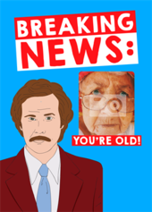 Anchorman Breaking News You're Old Card offers at £3.49 in Scribbler